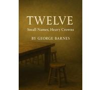 TWELVE: Small Names, Heavy Crowns: A Formation Book on the Character of the Twelve