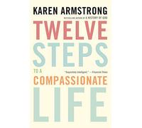 [(Twelve Steps to a Compassionate Life)] [Author: Karen Armstrong] published on (December, 2011)
