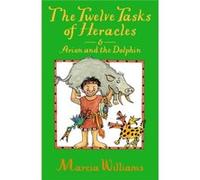Twelve Tasks Of Heracles/Arion & Dolphin Marcia Williams, (Auteur)