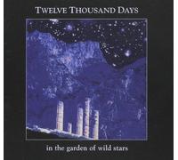 Twelve Thousand Days - in The Garden of Wild Stars