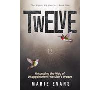Twelve: Untangling the Web of Disappointment We Didn't Weave