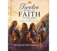TWELVE WOMEN OF FAITH IN THE BIBLE