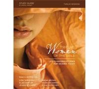 Twelve Women Of The Bible Study Guide Lysa Terkeurst, Elisa Morgan, Amena Brown, Jonalyn Grace Fincher (Auteur)