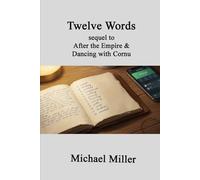 Twelve Words: Sequel to After the Empire & Dancing with Cornu