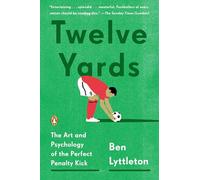 Twelve Yards: The Art and Psychology of the Perfect Penalty Kick