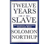 Twelve Years a Slave, An African American Heritage Book Solomon Northup (Auteur)