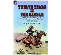Twelve Years In The Saddle