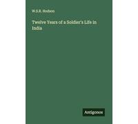 Twelve Years of a Soldier's Life in India