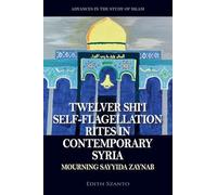 Twelver Shi’i Self-flagellation Rites in Contemporary Syria: Mourning Sayyida Zaynab