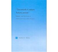 Twentieth-Century Americanism, Literary Criticism and Cultural Theory Andrew Yerkes (Auteur)
