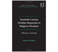 Twentieth Century Christian Responses To Religious Pluralism