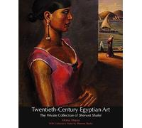 Twentieth-Century Egyptian Art: The Private Collection of Sherwet Shafei