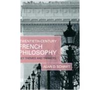 Twentieth-Century French Philosophy: Key Themes and Thinkers Schrift, Alan D. (Auteur)