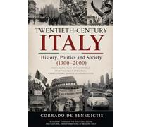 TWENTIETH-CENTURY ITALY: History, Politics and Society (1900-2000 )