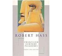 Twentieth Century Pleasures Robert Hass (Auteur)