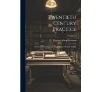 Twentieth Century Practice: An International Encyclopedia Of Modern Medical Science; Volume 14