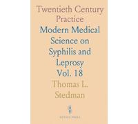 Twentieth Century Practice: Modern Medical Science on Syphilis and Leprosy