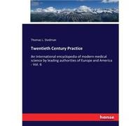 Twentieth Century PracticeAn International encyclopedia of modern medical science by leading authorities of Europe and America Vol. 6 - Thomas L. Stedman Thomas L. StedmanThomas L. Stedman (Auteur)