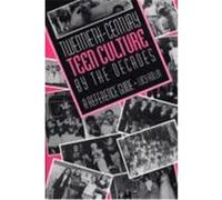 Twentieth-Century Teen Culture by the Decades Lucy Rollin (Auteur)