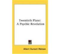 Twentieth Plane: A Psychic Revelation Watson, Albert Durrant (Auteur)