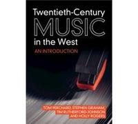 TwentiethCentury Music in the West by Rogers & Holly Goldsmiths & University of London Rogers Holly Goldsmiths University of London (Auteur)