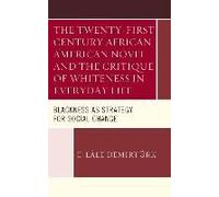 Twenty-First Century African American Novel And The Critique Of Whiteness In Everyday Life