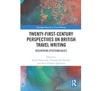 Twenty-First-Century Perspectives on British Travel Writing: Decentring Epistemologies