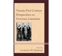 Twenty-First Century Perspectives On Victorian Literature (Hardcover) Laurence W Mazzeno, (Auteur)