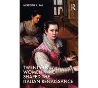 Twenty-Five Women Who Shaped the Italian Renaissance – Routledge