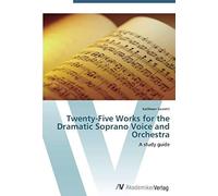 Twenty-Five Works For The Dramatic Soprano Voice And Orchestra