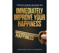 Twenty-Four Changes to Immediately Improve Your Happiness - Jonathan Shuttlesworth - Rise UP Publications - ebook (ePub) - Livre