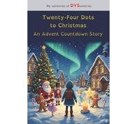 Twenty-Four Dots to Christmas, An Advent Countdown Story: Adapted for learning difficulties, helps with reading using color-coded word segmentation (natural pronunciation), for children with dyslexia