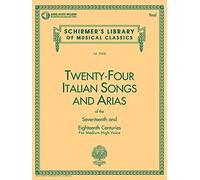 Twenty-four Italian Songs and Arias of the Seventeenth and Eighteenth Centuries: For Medium High Voice (Schirmer's Library of Musical Classics) by Gregory A Schirmer (1992-09-01)