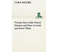 Twenty-Four Little French Dinners And How To Cook And Serve Them