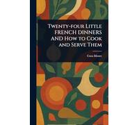 Twenty-four Little FRENCH DINNERS AND How to Cook and Serve Them