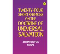 Twenty-Four Short Sermons On The Doctrine Of Universal Salvation