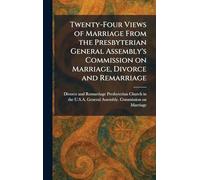 Twenty-Four Views of Marriage From the Presbyterian General Assembly's Commission on Marriage, Divorce and Remarriage