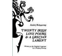 Twenty Irish Love Poems & A Grecian Lament Written In The English Language By A Persian Poetess
