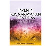 Twenty K.R. Narayanan Orations: Essays By Eminent Persons On The Rapidly Transforming Indian Economy
