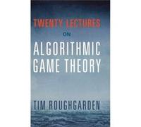 Twenty Lectures On Algorithmic Game Theo Tim Roughgarden, (Auteur)
