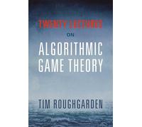Twenty Lectures on Algorithmic Game Theory