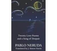 Twenty Love Poems and a Song of Despair | Pablo Neruda Pablo NerudaPablo Neruda (Auteur)