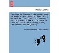 Twenty Of The Plays Of Shakespeare, Being The Whole Number Printed In Quarto During His Life-Time. (The Contention Of The Two Famous Houses Of York ... Of King Leir And His Three Daughters.).