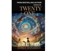 Twenty + One: 21 Short Stories Series III