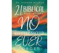 Twenty-One Biblical Reminders No Believer Should Ever Forget!