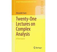 Twenty-One Lectures On Complex Analysis