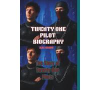 TWENTY ONE PILOT BIOGRAPHY: The Story of Twenty One Pilots