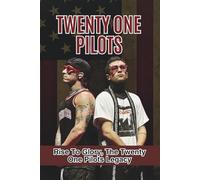 TWENTY ONE PILOTS: Rise To Glory, The Twenty One Pilots Legacy