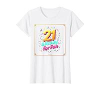 Twenty-One & Ready for Fun : Cadeau d'anniversaire 21 Ans T-Shirt, Femme, Blanc, XS