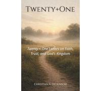 Twenty + One: Twenty-One Letters on Faith, Trust, and God's Kingdom
